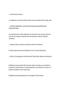 —solo estamos aquí....
 la capitana me interrumpió antes de que pudiera decir algo más.
—¡NO ME IMPORTA, LO QUE ME DIGAS NO Q