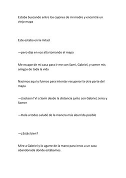 Estaba buscando entre los cajones de mi madre y encontré un 
viejo mapa 
Este estaba en la mitad 
—pero dije en voz alta toma