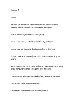 Capítulo 2 
El equipo 
Después de acordarnos de buscar el tesoro necesitábamos 
buscar más información sobre la isla que íbam