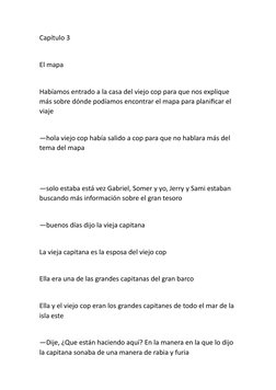 Capítulo 3
El mapa 
Habíamos entrado a la casa del viejo cop para que nos explique 
más sobre dónde podíamos encontrar el map