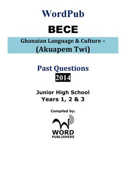 WordPub
BECE
Ghanaian Language & Culture – 
(Akuapem Twi)
Past Questions
2014
Junior High School
Years 1, 2 & 3
Compiled by:
