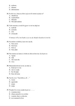 B. atↄfowu
C. ohiawu
D. nkwaseawu
31. Sε obi wu a, hena na ↄhwε ayiyε no ho ntotoe nyinaa so?
A. Ahenkwaa
B. Ayipasohene
C. O