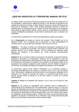 Addendum actualización Manual ITLS 7ª edición en español 
3 
¿QUE HAY NUEVO EN LA 7ª EDICION DEL MANUAL DE ITLS? 
 
La sépt