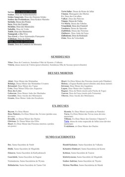 Sartan, Deus menor infernal
Sckhar, Deus de Sckharshantallas
Selako Sangrento, Deus dos Homens-Selako
Senhor das Profundezas,