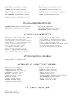 Raz-al-Ballin, Sumo-Sacerdote de Azgher
Lisandra, Sumo-Sacerdote de Allihanna
Capitão Náutilus, Sumo-Sacerdote do Oceano
Raz-