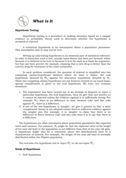 What is It
Hypothesis Testing
Hypothesis testing is a procedure in making decisions based on a sample
evidence  or  proba