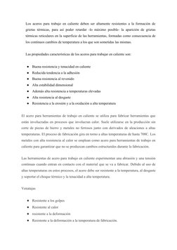 Los aceros para trabajo en caliente deben ser altamente resistentes a la formación de
grietas térmicas, para así poder retard