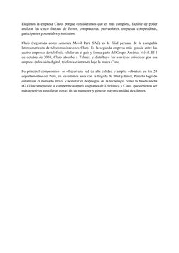 Elegimos la empresa Claro, porque consideramos que es más completa, factible de poder
analizar las cinco fuerzas de Porter, c