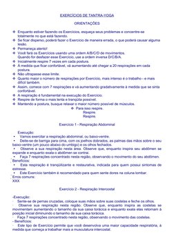 EXERCÍCIOS DE TANTRA-YOGA
ORIENTAÇÕES
Enquanto estiver fazendo os Exercícios, esqueça seus problemas e concentre-se 
totalme