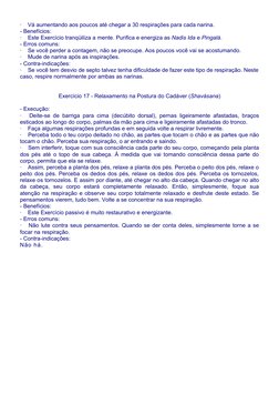 ·    Vá aumentando aos poucos até chegar a 30 respirações para cada narina.
- Benefícios:
·    Este Exercício tranqüiliza a m