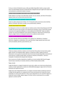 Sí, hay un número limitado de cunas y sillas para bebés disponible a bordo, aunque suelen 
estar muy demandadas durante la te