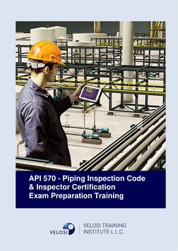 API 570 - Piping Inspection Code 
& Inspector Certification  
Exam Preparation Training 
