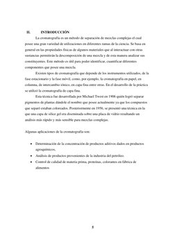 5 
 
 
II. 
INTRODUCCIÓN 
La cromatografía es un método de separación de mezclas complejas el cual 
posee una gran variedad d