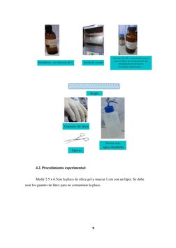 9 
 
 
 
 
 
4.2. Procedimiento experimental: 
Medir 2.5 x 6.5cm la placa de sílica gel y marcar 1 cm con un lápiz. Se debe