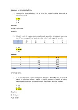 EJEMPLOS DE MEDIA ARITMÉTICA
1.
Considere los siguientes datos: 3, 8, 4, 10, 6, 2 y calcule la media. Seleccione la
respuesta