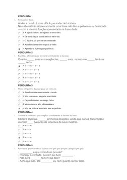 PERGUNTA 1 
1. Considere a frase: 
Andar a cavalo é mais difícil que andar de bicicleta. 
Nas alternativas abaixo somente uma