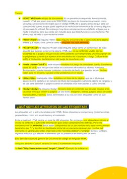 4 
Tienes: 
• 
<!DOCTYPE html>: el tipo de documento. Es un preámbulo requerido. Anteriormente, 
cuando HTML era joven