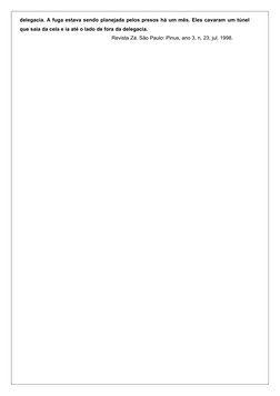 delegacia. A fuga estava sendo planejada pelos presos há um mês. Eles cavaram um túnel
que saía da cela e ia até o lado de fo