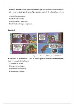 No trecho “Quando viu um preso tentando escapar por um buraco, Xuxa começou a 
latir e a morder os braços do preso fujão.”, a