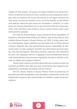 10
vididos em dois grupos: um grupo com algum transtorno do desenvolvi-
mento ou deficiência (tinha um tumor cerebral ou uma
