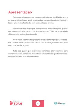5
Apresentação
	
Este material apresenta a compreensão do que é o TDAH e sobre 
as suas implicações no geral, explicando e co