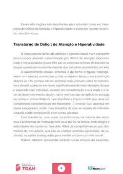 8
	
Essas informações são importantes para entender como é o trans-
torno de Déficit de Atenção e Hiperatividade e como ele o