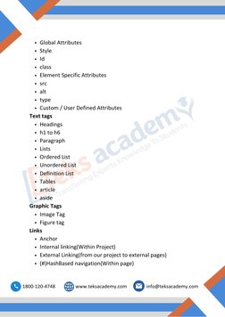Global Attributes 
Style 
Id 
class 
Element Specific Attributes 
src 
alt 
type 
Custom / User Defined Attributes 
Headings
