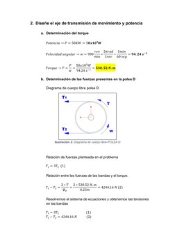 2. Diseñe el eje de transmisión de movimiento y potencia 
 
a. Determinación del torque 
 
𝑃𝑜𝑡𝑒𝑛𝑐𝑖𝑎→𝑃= 50𝐾𝑊= 5𝟎𝒙