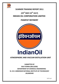 1 | P a g e  
 
SUMMER TRAINING REPORT 2011 
(23rd MAY-15th JULY)  
  INDIAN OIL CORPORATION LIMITED 
PANIPAT REFINERY 
 
A