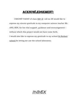 Acknowledgement: 
I RACHIT YADAV of class XIIth D  roll no 28 would like to 
express my sincere gratitude to my computer scie