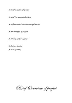 # Brief overview of project 
 
# Need for computerization 
 
# Software and Hardware requirement 
 
# Advantages of project