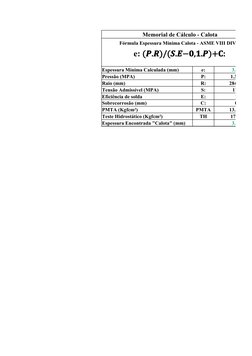 Memorial de Cálculo - Calota
Fórmula Espessura Mínima Calota - ASME VIII DIV. I
Espessura Mínima Calculada (mm)
e:
3.39
Press