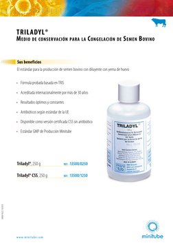 www.minitube.com
Triladyl®
Medio de conservación para la Congelación de Semen Bovino
Fórmula probada basada en TRIS
• 
Acredi