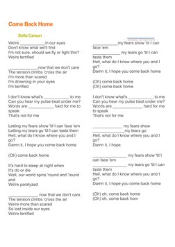 Come Back Home
Sofia Carson
We're ___________in our eyes
Don't know what we'll find
I'm not sure, should we fly or fight this