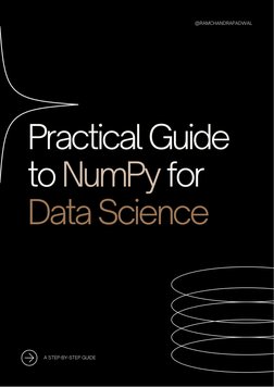 Practical Guide
to NumPy for
Data Science
A STEP-BY-STEP GUIDE
@RAMCHANDRAPADWAL
