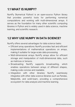 Efficient array operations: NumPy provides fast and efficient
implementations of mathematical operations on arrays,
making it