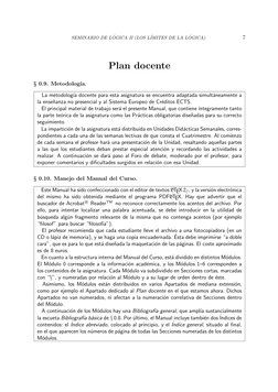 SEMINARIO DE L ´OGICA II (LOS L´IMITES DE LA L ´OGICA)
7
Plan docente
§ 0.9. Metodolog´ıa.
La metodolog´ıa docente para esta