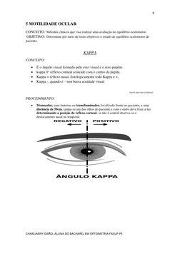 6 
 
CHARLIANNY GIRÃO, ALUNA DO BACHAREL EM OPTOMETRIA FASUP-PE 
 
5 MOTILIDADE OCULAR 
CONCEITO: Métodos clínicos que visa r