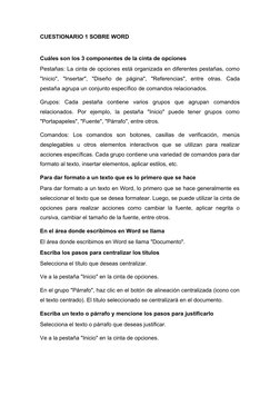 CUESTIONARIO 1 SOBRE WORD 
Cuáles son los 3 componentes de la cinta de opciones 
Pestañas: La cinta de opciones está organiza