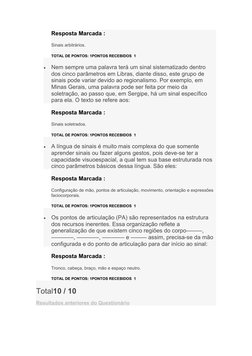 Resposta Marcada :
Sinais arbitrários.
TOTAL DE PONTOS: 1PONTOS RECEBIDOS  1

Nem sempre uma palavra terá um sinal sistemati