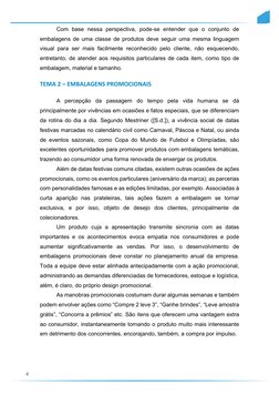 4 
Com base nessa perspectiva, pode-se entender que o conjunto de 
embalagens de uma classe de produtos deve seguir uma mes