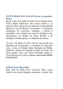 SANTA HORA DAS ALMAS 2(rezar às segundas-
feiras) 
Desde o dia 25 de julho de 1993, Nosso Senhor Jesus 
Cristo, Maria Santíss