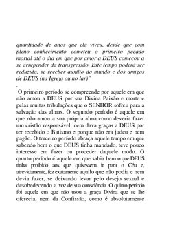 quantidade de anos que ela viveu, desde que com 
pleno conhecimento cometeu o primeiro pecado 
mortal até o dia em que por am