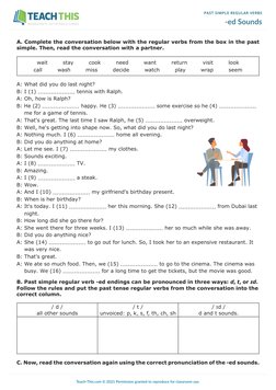 PAST SIMPLE REGULAR VERBS
-ed Sounds
A. Complete the conversation below with the regular verbs from the box in the past 
simp