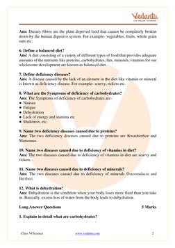 Class VI Science 
www.vedantu.com  (http://www.vedantu.com/) 
2 
 
Ans: Dietary fibres are the plant deprived food that c