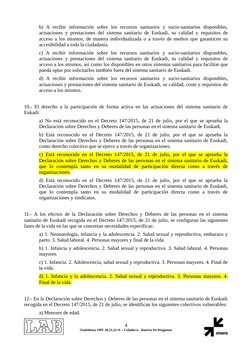 b)  A recibir  información  sobre  los  recursos  sanitarios  y  socio-sanitarios  disponibles,
actuaciones y prestaciones de