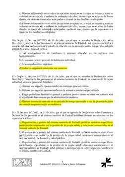 c) Obtener información veraz sobre las opciones terapéuticas, y a que se respete y acate su
voluntad de aceptación o rechazo