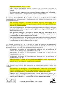 b) Por el procedimiento vigente para ello.
c) Por el mismo procedimiento previsto para las reclamaciones contra actuaciones d