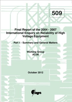 

 
 
 
Final Report of the 2004 - 2007 
International Enquiry on Reliability of High 
Voltage Equipment 
 
Part 1 - Sum