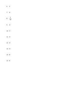 6.
E
7.
B
8.
．
9.
D
10. C
11. D
12. D
13. D
14. B
15. B
